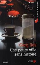 Couverture du livre « Une petite ville sans histoire » de Greg Iles aux éditions Presses De La Cite