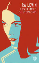 Couverture du livre « Les femmes de Stepford » de Ira Levin aux éditions J'ai Lu