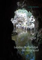 Couverture du livre « Lendas de Portugal de norte a sul » de Eunice Martins aux éditions Books On Demand