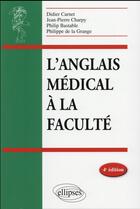 Couverture du livre « L anglais medical a la faculte - 4e edition » de Didier Carnet aux éditions Ellipses