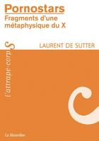 Couverture du livre « Pornostars ; fragments d'une métaphysique du X » de Laurent De Sutter aux éditions La Musardine