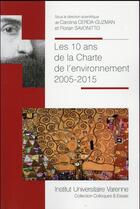 Couverture du livre « Les 10 ans de la charte de l'environnement ; 2005-2015 » de  aux éditions Institut Universitaire Varenne