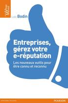 Couverture du livre « Entreprises, gérez votre e-réputation » de Loic Bodin aux éditions Pearson