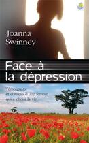 Couverture du livre « Face à la dépression » de Joanna Swinney aux éditions Farel