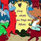 Couverture du livre « 5 chats au pays des reves » de Delbirani Laurent aux éditions Verte Plume