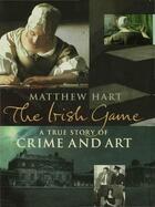 Couverture du livre « The irish game » de Hart Matthew aux éditions Editions Racine