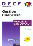 Couverture du livre « Gestion Financiere Decf 4 ; Manuel Et Applications 2001-2002 ; 10e Edition » de Jacqueline Delahaye et Jean Barreau aux éditions Dunod