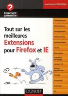 Couverture du livre « Tout sur les meilleures extensions pour Firefox et Internet Explorer » de Jean-Marie Cocheteau aux éditions Dunod