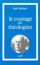 Couverture du livre « Le Courage du théologien » de Karl Rahner aux éditions Cerf