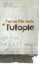 Couverture du livre « L'ART AU XXe SIÈCLE ET L'UTOPIE » de  aux éditions Editions L'harmattan