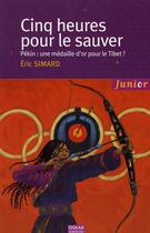 Couverture du livre « Cinq Heures Pour Le Sauver » de Eric Simard aux éditions Oskar