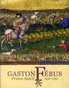 Couverture du livre « Gaston Febus ; prince soleil » de  aux éditions Reunion Des Musees Nationaux