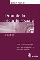 Couverture du livre « Droit de la sécurite sociale (2e édition) » de Jean-Francois Funck aux éditions Larcier