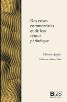 Couverture du livre « Des crises commerciales et de leur retour périodique » de Clement Juglar aux éditions Ens