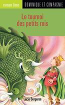 Couverture du livre « Le tournoi des petits rois » de Lucie Bergeron aux éditions Dominique Et Compagnie