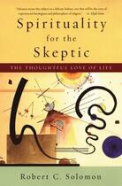 Couverture du livre « Spirituality for the Skeptic: The Thoughtful Love of Life » de Solomon Robert C aux éditions Oxford University Press Usa