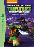 Couverture du livre « Les Tortues Ninja Tome 7 : une mystérieuse ninja » de Nickelodeon aux éditions Hachette Jeunesse