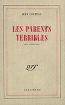 Couverture du livre « Les parents terribles ; pièce en trois actes » de Jean Cocteau aux éditions Gallimard