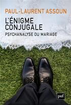 Couverture du livre « L'énigme conjugale ; psychanalyse du mariage » de Paul-Laurent Assoun aux éditions Puf