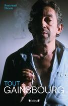 Couverture du livre « Tout Gainsbourg » de Bertrand Dicale aux éditions Grund