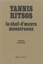 Couverture du livre « Le chef-d'oeuvre monstrueux » de Yannis Ritsos aux éditions Ypsilon
