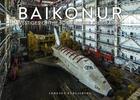 Couverture du livre « Baikonur ; vestiges of the Soviet space program » de Jonk aux éditions Jonglez