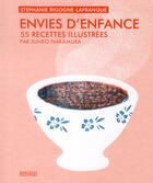 Couverture du livre « Envies d'enfance ; 55 recettes illustrées » de Junko Nakamura et Stephanie Rigogne-Lafranque aux éditions Rouergue