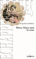 Couverture du livre « Dites, faites-moi la cour » de Jacqueline Audiberti aux éditions Triartis