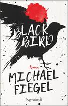 Couverture du livre « Black bird » de Michael Fiegel aux éditions Pygmalion