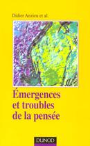 Couverture du livre « Emergences Et Troubles De La Pensee » de Didier Anzieu aux éditions Dunod