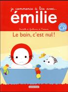 Couverture du livre « Je commence à lire avec Emilie : le bain, c'est nul ! » de Domitille De Pressense aux éditions Casterman