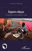 Couverture du livre « Espoirs déçus en République démocratique du Congo » de Ephrem Libatu La Mbonga aux éditions L'harmattan