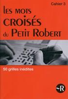 Couverture du livre « Les mots croisés du Petit Robert ; cahier 3 » de  aux éditions Le Robert