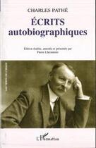 Couverture du livre « Écrits autobiographiques » de Charles Pathe aux éditions Editions L'harmattan