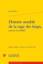 Couverture du livre « Histoire notable de la rage des loups, advenue l'an MDXC » de Jean Bauhin aux éditions Classiques Garnier