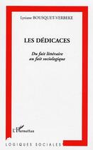 Couverture du livre « Les dédicaces : Du fait littéraire au fait sociologique » de Lysiane Bousquet-Verbeke aux éditions L'harmattan
