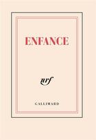 Couverture du livre « Enfance » de Collectif Gallimard aux éditions Gallimard