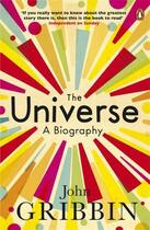 Couverture du livre « THE UNIVERSE - A BIOGRAPHY » de John Gribbin aux éditions Penguin Books Uk
