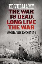 Couverture du livre « The War is Dead Long Live the War » de Ed Vulliamy aux éditions Random House Digital