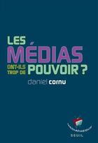 Couverture du livre « Les médias ont-ils trop de pouvoir ? » de Daniel Cornu aux éditions Seuil