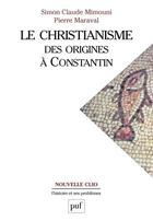 Couverture du livre « Le christianisme des origines à constantin » de Maraval Pierre / Mim aux éditions Puf
