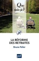 Couverture du livre « La réforme des retraites (4e édition) » de Bruno Palier aux éditions Que Sais-je ?