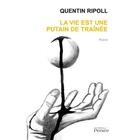 Couverture du livre « La vie est une putain de traînée » de Quentin Ripoll aux éditions Persee