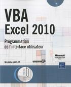 Couverture du livre « VBA Excel 2010 ; programmation de l'interface utilisateur » de Michele Amelot aux éditions Eni