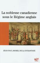 Couverture du livre « La noblesse canadienne sous le régime anglais » de Jean-Paul Morel De La Durantaye aux éditions Presses De L'universite De Laval