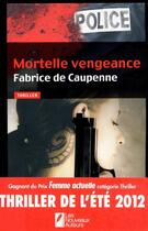Couverture du livre « Mortelle vengeance » de Fabrice De Caupenne aux éditions Les Nouveaux Auteurs