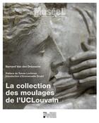 Couverture du livre « La collection des moulages de l'UCLouvain » de Bernard Van Den Driessche aux éditions Pu De Louvain