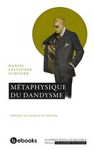 Couverture du livre « Métaphysique du dandysme » de Daniel Salvatore Schiffer aux éditions Bebooks