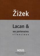 Couverture du livre « Lacan et ses partenaires silencieux » de Slavoj Zizek aux éditions Nous