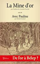 Couverture du livre « La mine d'or ; avec Pauline » de Pauline De Aranda-Fouche aux éditions Editions Humanis